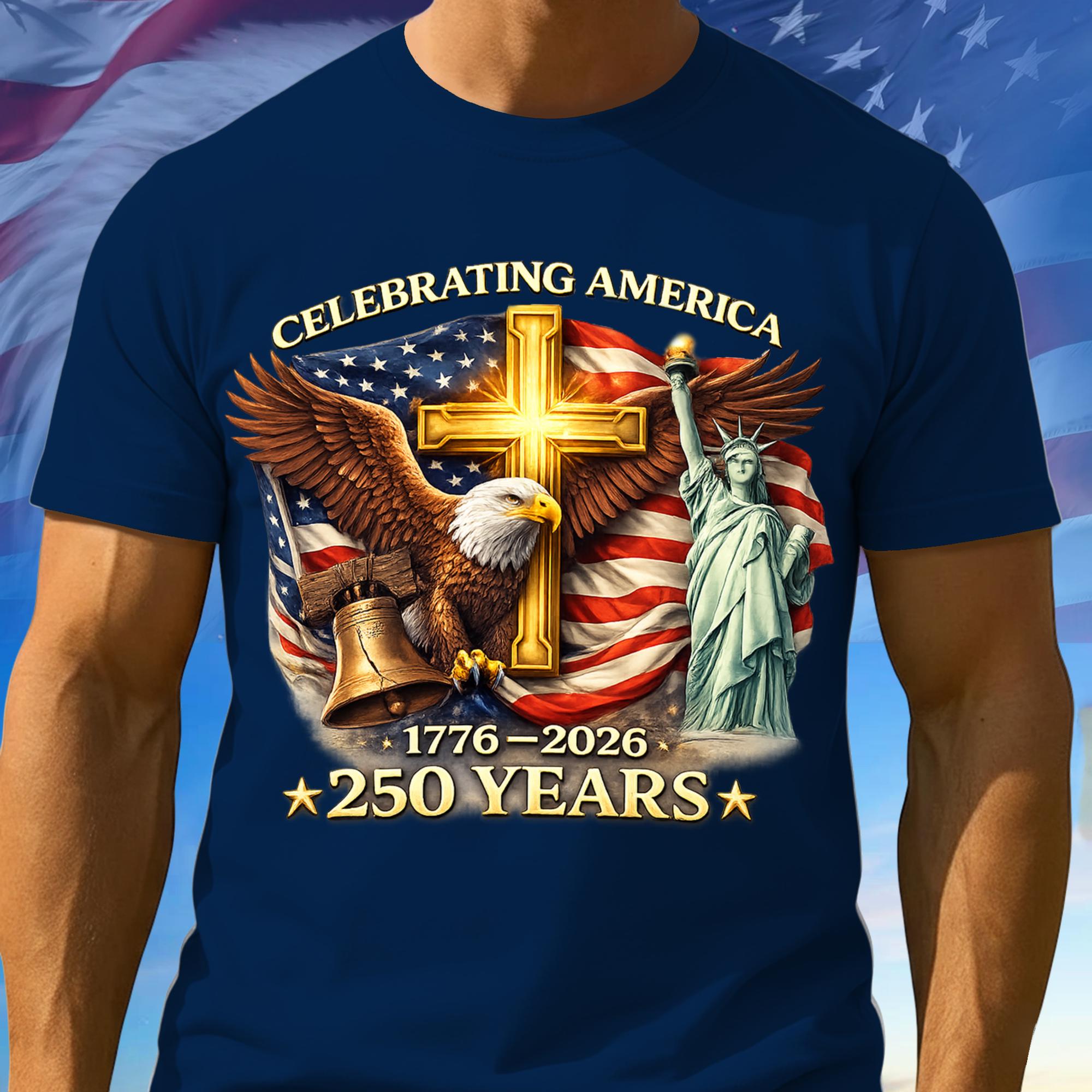 250 Anniversary Tee Shirts For America, Independence Day Shirt, 1776–2026 Patriotic Tee, American Patriotic Gifts, Independence Day Gift