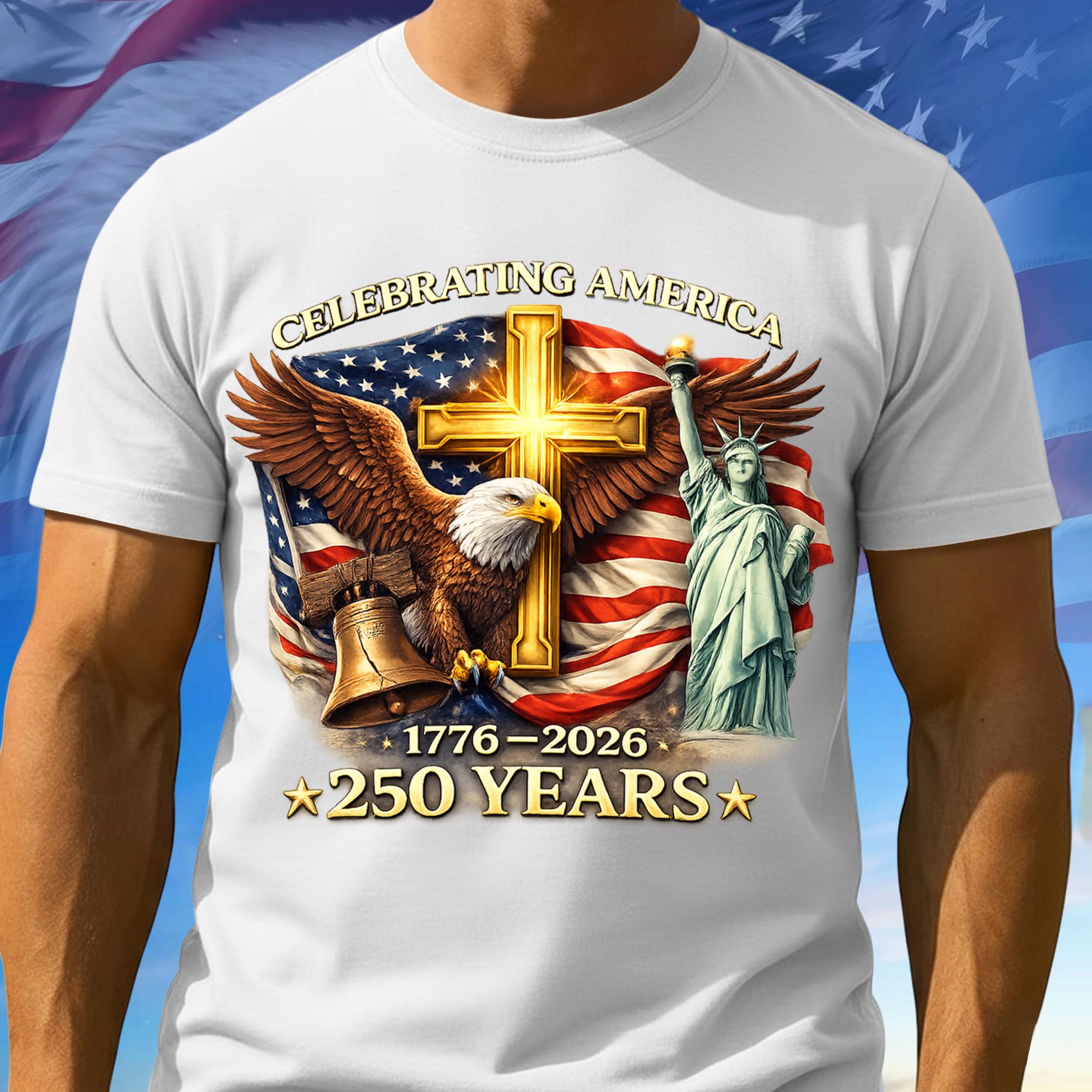 250 Anniversary Tee Shirts For America, Independence Day Shirt, 1776–2026 Patriotic Tee, American Patriotic Gifts, Independence Day Gift