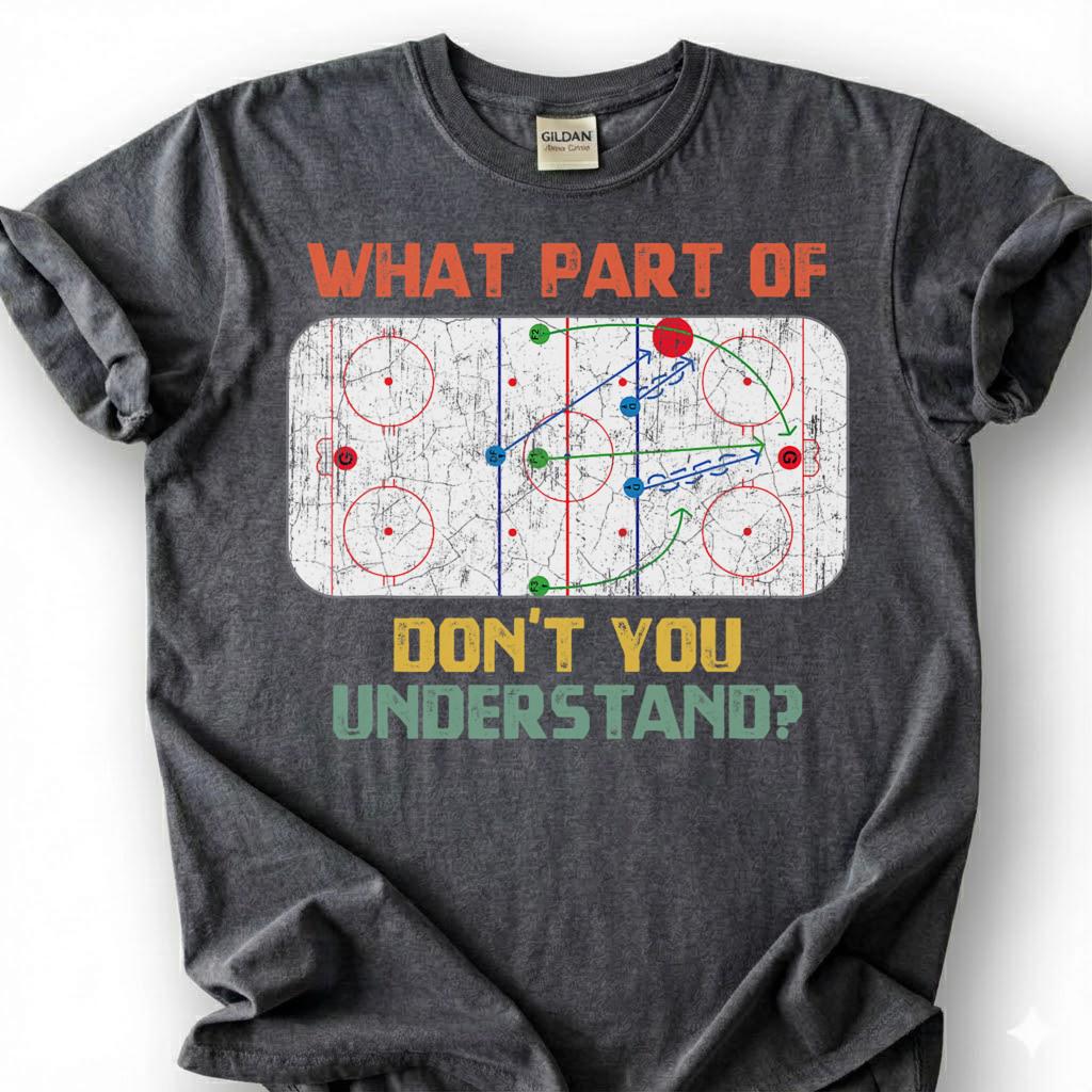 What Part Of Don You Understand Hockey Shirt, Ice Rink Play Diagram Tee, Hockey Coach Strategy T-Shirt, Game Day Player Gift, Puck Lover