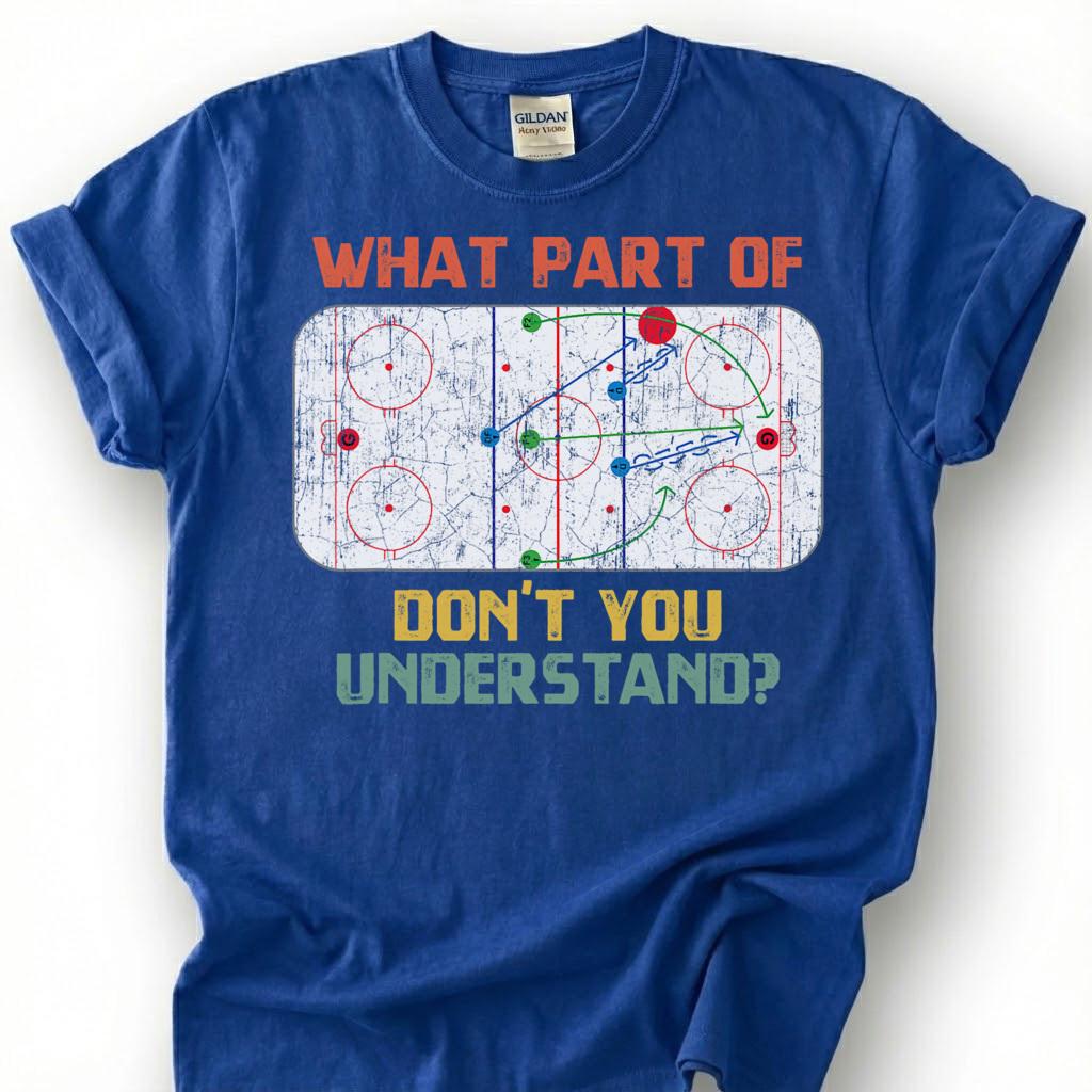 What Part Of Don You Understand Hockey Shirt, Ice Rink Play Diagram Tee, Hockey Coach Strategy T-Shirt, Game Day Player Gift, Puck Lover