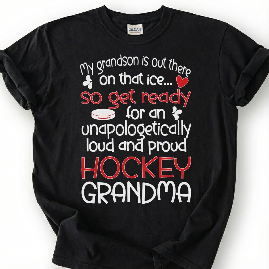 Loud And Proud Hockey Grandma Shirt, My Grandson Is On That Ice T-Shirt, Hockey Grandmother Tee, Hockey Nana Gift, Grandma Of Hockey Player