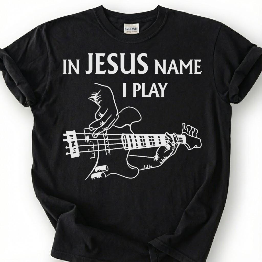 In Jesus Name I Play Guitar Shirt, Christian Bassist T-Shirt, Worship Musician Bass Tee, Church Band Player Faith Gift, Religious Music Top