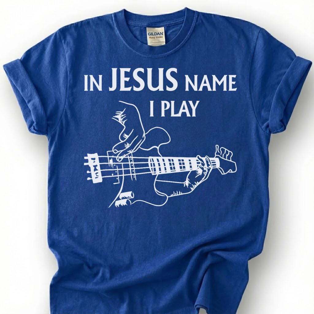 In Jesus Name I Play Guitar Shirt, Christian Bassist T-Shirt, Worship Musician Bass Tee, Church Band Player Faith Gift, Religious Music Top