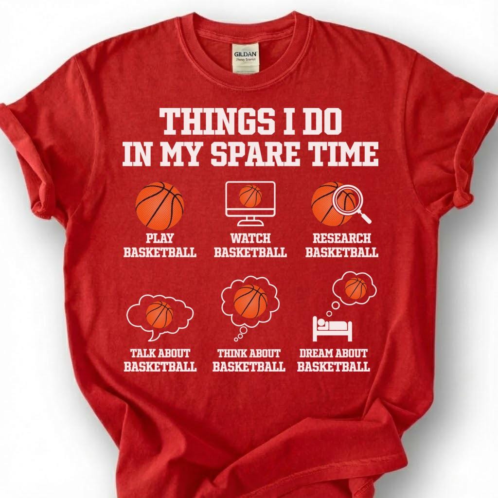 Things I Do In My Spare Time Basketball Shirt, Funny Basketball Player T-Shirt, Play Watch Dream Basketball Tee, Basketball Lover Gift
