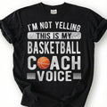 Not Yelling This Is My Basketball Coach Voice Shirt, Funny Basketball Coach T-Shirt, Basketball Coaching Tee, Coach Gift, Loud Coach