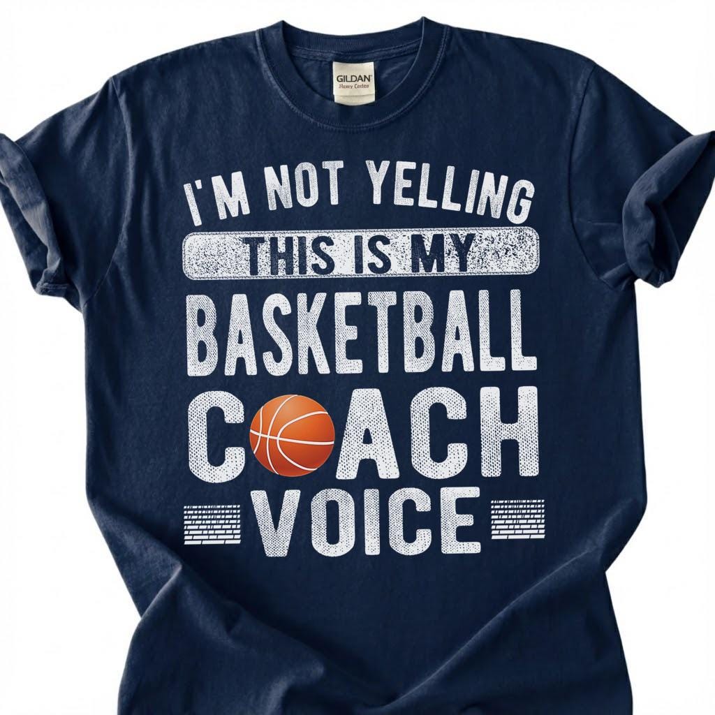 Not Yelling This Is My Basketball Coach Voice Shirt, Funny Basketball Coach T-Shirt, Basketball Coaching Tee, Coach Gift, Loud Coach