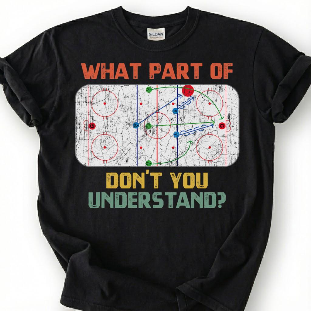 What Part Of Don You Understand Hockey Shirt, Ice Rink Play Diagram Tee, Hockey Coach Strategy T-Shirt, Game Day Player Gift, Puck Lover