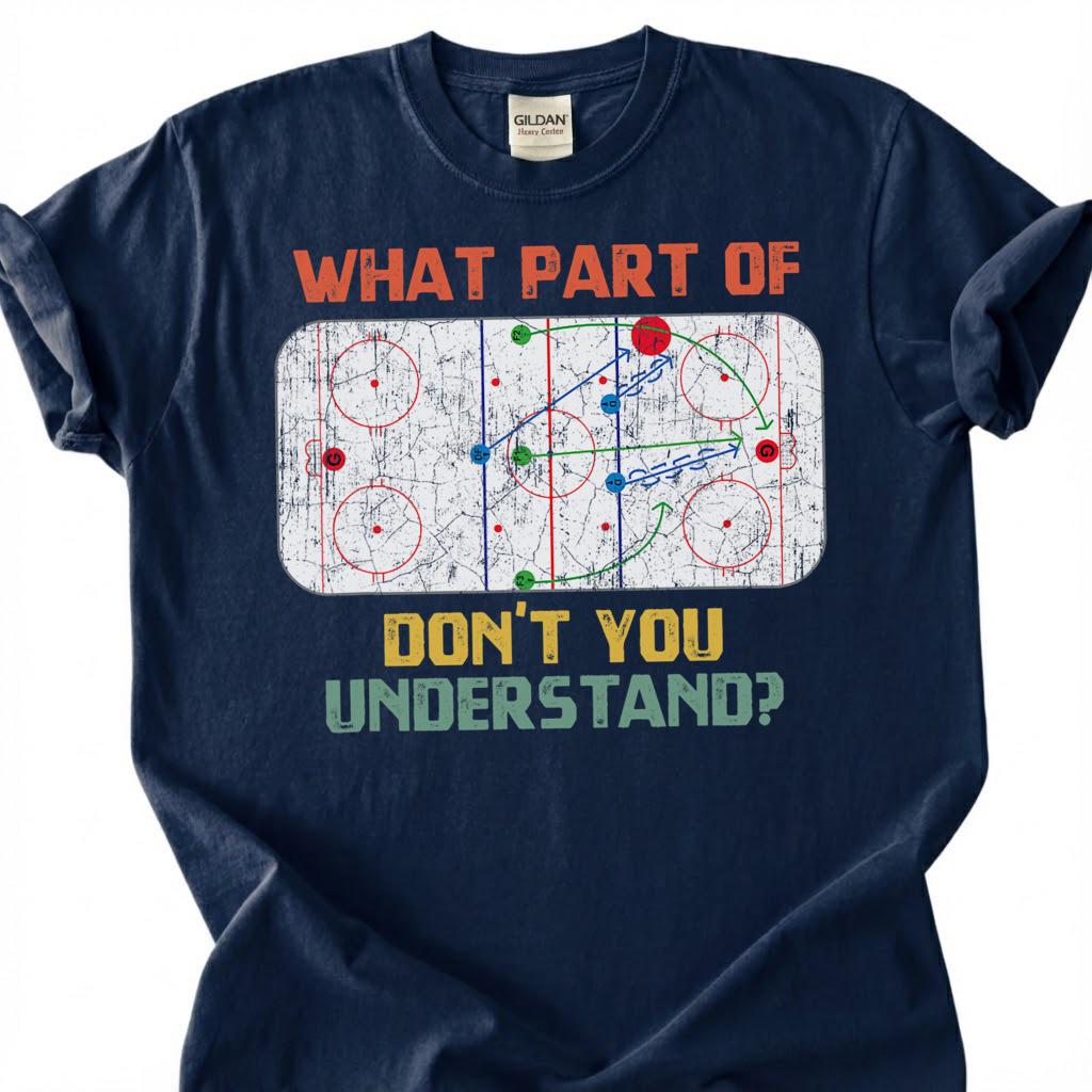 What Part Of Don You Understand Hockey Shirt, Ice Rink Play Diagram Tee, Hockey Coach Strategy T-Shirt, Game Day Player Gift, Puck Lover