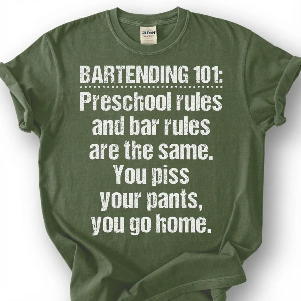 Bartending 101 Preschool Bar Rules Shirt, Piss Pants Go Home Tee, Crude Drunk Joke Top, Last Call Closer Slogan Apparel, Bar Owner Humor