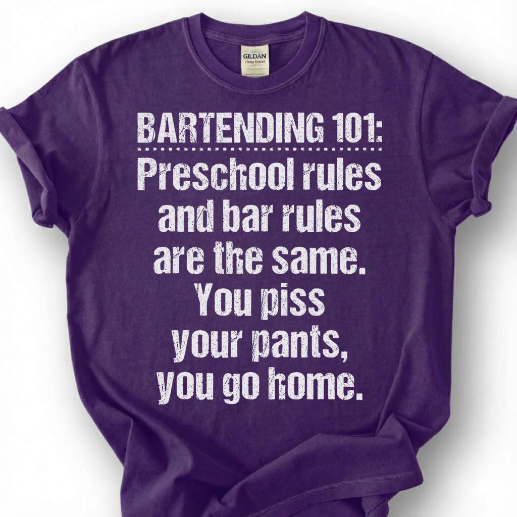 Bartending 101 Preschool Bar Rules Shirt, Piss Pants Go Home Tee, Crude Drunk Joke Top, Last Call Closer Slogan Apparel, Bar Owner Humor
