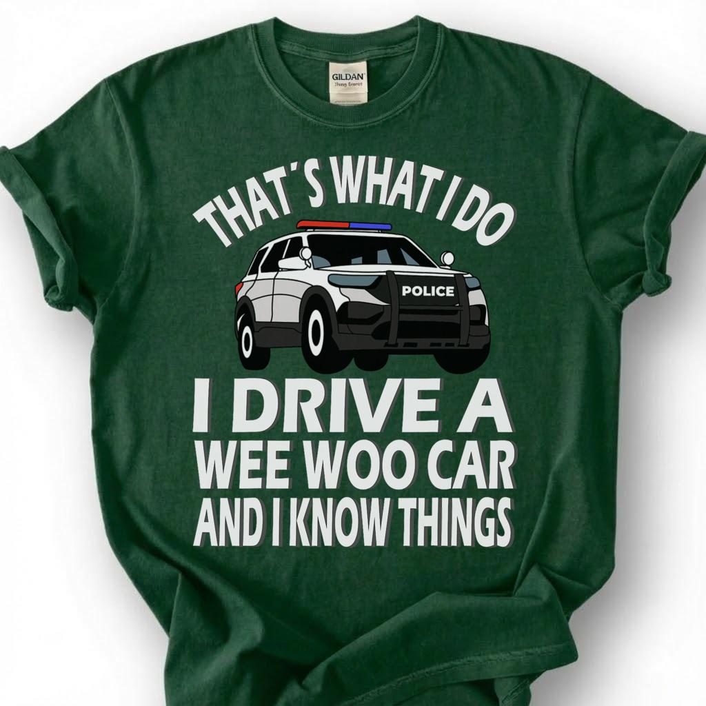 Drive A Wee Woo Car Know Things Shirt, Police Cruiser Cartoon Tee, Funny Cop Slogan Top, Law Enforcement Officer Humor Apparel, Patrol Crew